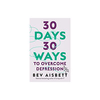 HarperCollins Publishers (Australia) Pty Ltd 30 Days 30 Ways To Overcome Depression (häftad, eng)