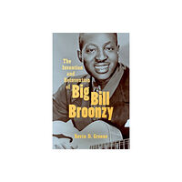 The University of North Carolina Press The Invention and Reinvention of Big Bill Broonzy (häftad, eng)