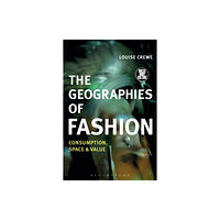 Bloomsbury Publishing PLC The Geographies of Fashion (häftad, eng)