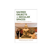 Bloomsbury Publishing PLC Sacred Objects in Secular Spaces (häftad, eng)