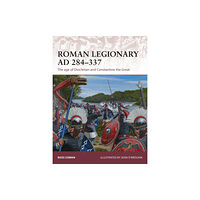 Bloomsbury Publishing PLC Roman Legionary AD 284-337 (häftad, eng)