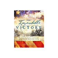 Bloomsbury Publishing PLC The Improbable Victory: The Campaigns, Battles and Soldiers of the American Revolution, 1775–83 (inbunden, eng)