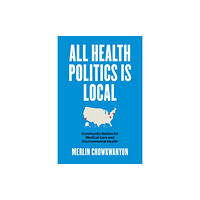 The University of North Carolina Press All Health Politics Is Local (häftad, eng)