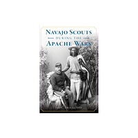 GLOBAL PUBLISHER SERVICES NAVAJO SCOUTS DURING THE APACHE WARS (häftad, eng)