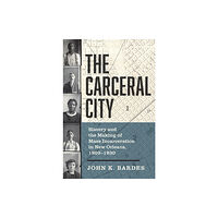 The University of North Carolina Press The Carceral City (häftad, eng)