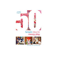 Bloomsbury Publishing PLC 50 Fantastic Ideas for Messy Play (häftad, eng)