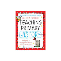 Bloomsbury Publishing PLC Bloomsbury Curriculum Basics: Teaching Primary History (häftad, eng)