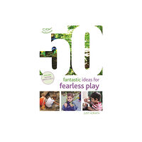 Bloomsbury Publishing PLC 50 Fantastic Ideas for Fearless Play (häftad, eng)