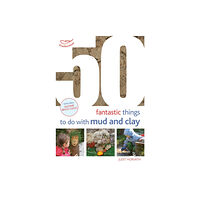 Bloomsbury Publishing PLC 50 Fantastic Ideas for things to do with Mud and Clay (häftad, eng)