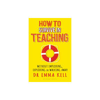 Bloomsbury Publishing PLC How to Survive in Teaching (häftad, eng)