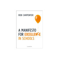 Bloomsbury Publishing PLC A Manifesto for Excellence in Schools (häftad, eng)