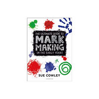 Bloomsbury Publishing PLC The Ultimate Guide to Mark Making in the Early Years (häftad, eng)