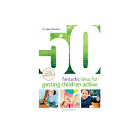 Bloomsbury Publishing PLC 50 Fantastic Ideas for Getting Children Active (häftad, eng)