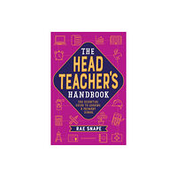 Bloomsbury Publishing PLC The Headteacher's Handbook (häftad, eng)