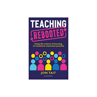 Bloomsbury Publishing PLC Teaching Rebooted (häftad, eng)