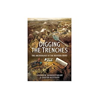 Pen & Sword Books Ltd Digging the Trenches: The Archaeology of the Western Front (häftad, eng)