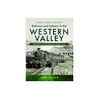 Pen & Sword Books Ltd Railways and Industry in the Western Valley (inbunden, eng)