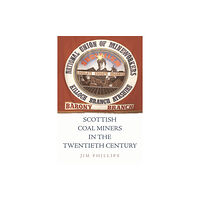 Edinburgh university press Scottish Coal Miners in the Twentieth Century (häftad, eng)