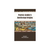 Edinburgh university press Patrick Geddes's Intellectual Origins (häftad, eng)