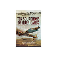 Pen & Sword Books Ltd Ten Squadrons of Hurricanes (inbunden, eng)