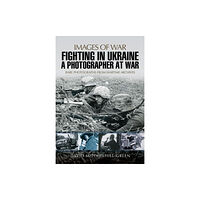 Pen & Sword Books Ltd Fighting in Ukraine: A Photographer at War (häftad, eng)