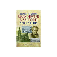 Pen & Sword Books Ltd Tracing Your Manchester and Salford Ancestors (häftad, eng)