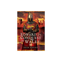 Pen & Sword Books Ltd Edward I's Conquest of Wales (inbunden, eng)