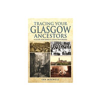 Pen & Sword Books Ltd Tracing Your Glasgow Ancestors: A Guide for Family & Local Historians (häftad, eng)