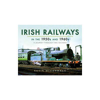 Pen & Sword Books Ltd Irish Railways in the 1950s and 1960s (inbunden, eng)