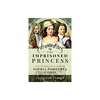 Pen & Sword Books Ltd The Imprisoned Princess (inbunden, eng)