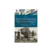 Pen & Sword Books Ltd The Engineering Revolution (inbunden, eng)