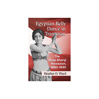 McFarland & Co Inc Egyptian Belly Dance in Transition (häftad, eng)