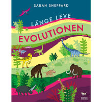 Sarah Sheppard Länge leve evolutionen : livet på jorden under 4,6 miljarder år! (inbunden)