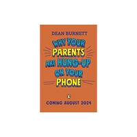 Penguin Random House Children's UK Why Your Parents Are Hung-Up on Your Phone and What To Do About It (häftad, eng)