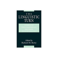 The university of chicago press The Linguistic Turn – Essays in Philosophical Method (häftad, eng)