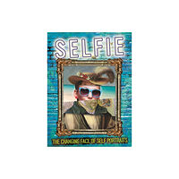 Hachette Children's Group Selfie: The Changing Face of Self Portraits (inbunden, eng)