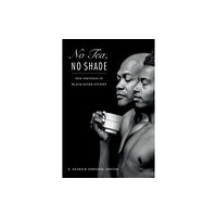 Duke university press No Tea, No Shade (häftad, eng)