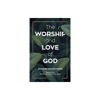 Swedenborg Foundation THE WORSHIP AND LOVE OF GOD (häftad, eng)