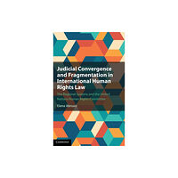 Cambridge University Press Judicial Convergence and Fragmentation in International Human Rights Law (inbunden, eng)