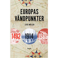 Leos Müller Europas vändpunkter. 1492, 1914, 1989 (inbunden)