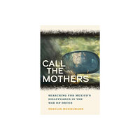 University of california press Call the Mothers (häftad, eng)