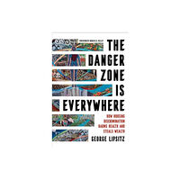 University of california press The Danger Zone Is Everywhere (häftad, eng)