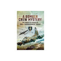 Pen & Sword Books Ltd Bomber Crew Mystery: The Forgotten Heroes of 388th Bombardment Group (inbunden, eng)