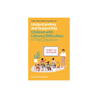 Jessica kingsley publishers The Teacher's Guide to Understanding and Supporting Children with Literacy Difficulties In The Classroom (häftad, eng)