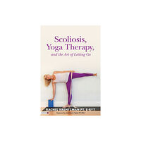 Jessica kingsley publishers Scoliosis, Yoga Therapy, and the Art of Letting Go (häftad, eng)