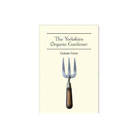 Jeremy Mills Publishing The Yorkshire Organic Gardener (häftad, eng)