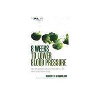 Ebury Publishing 8 Weeks to Lower Blood Pressure (häftad, eng)