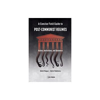 Central European University Press A Concise Field Guide to Post-Communist Regimes (häftad, eng)