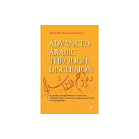 The american university in cairo press Advanced Arabic Through Discussion (häftad, ara)