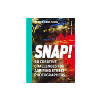 Benke Carlsson Snap! : 50 creative challenges for aspiring street photographers (häftad, eng)